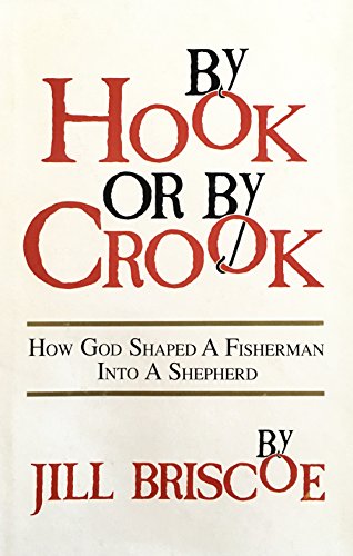 Cover of By Hook or By Crook - How God Shaped a Fisherman into A Shepherd