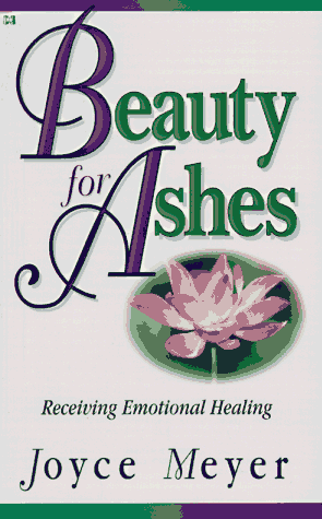 Cover of Beauty for Ashes - receiving emotional healing (Meyer)