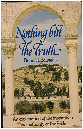 Cover of Nothing But The Truth - An explanation of the inspiration and authority of the Bible