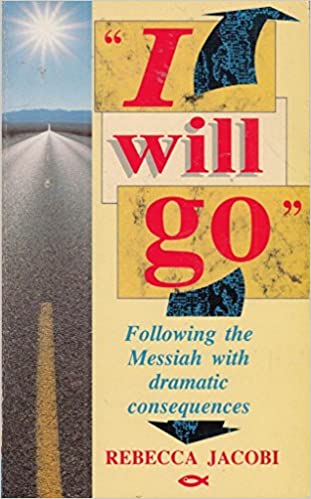 Cover of I Will Go - Following the Messiah with dramatic consequences