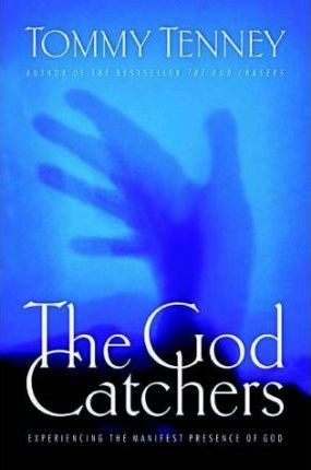 Cover of The God Catchers - Experiencing the Manifest Presence of God