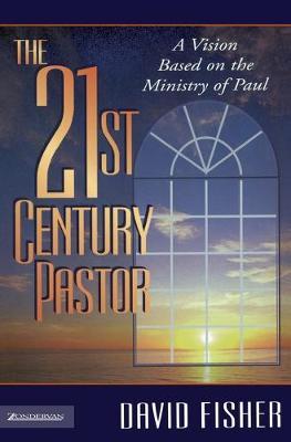 Cover of The 21st Century Pastor - a vision based on the ministry of Paul