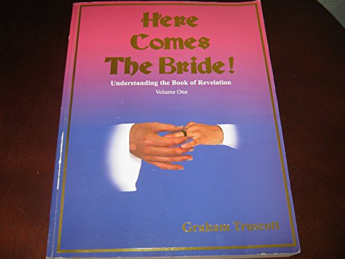 Cover of Here Comes the Bride - Understanding the Book of Revelation - vol 1