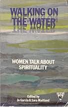 Cover of Walking on the Water - Women Talk About Spirituality