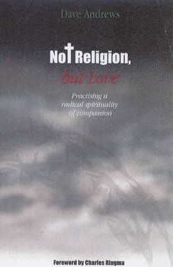 Cover of Not Religion But Love - Practising a Radical Spirituality of Compassion