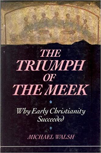 Cover of The Triumph Of The Meek - Why Early Christianity Succeeded