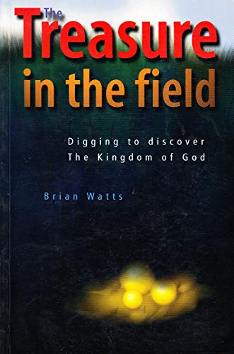 Cover of Treasure in the Field - digging to discover the Kingdom of God 