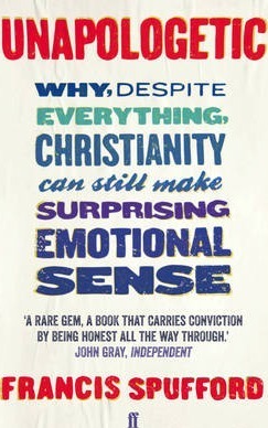 Cover of Unapologetic - Why despite everything Christianity can still make surprising emotional sense