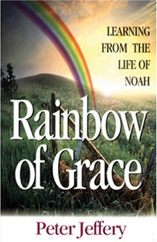 Cover of Rainbow of Grace - Learning from the Life of Noah