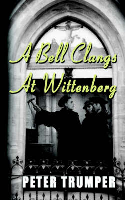 Cover of A Bell Clangs At Wittenberg