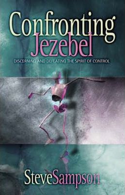 Cover of Confronting Jezebel: Discerning And Defeating The Spirit Of Control