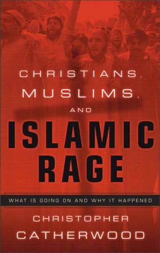 Cover of Christians Muslims and Islamic Rage - What is going on and why it happened