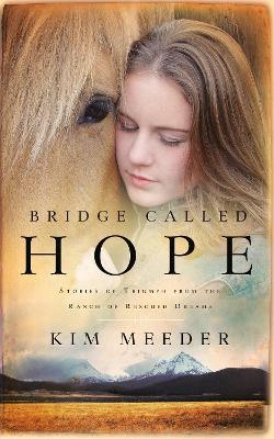 Cover of Bridge Called Hope - Stories of Triumph from the Ranch of Rescued Dreams