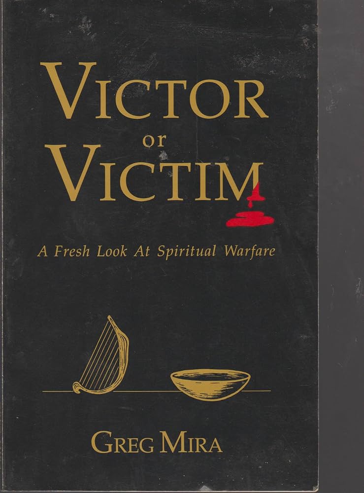 Cover of Victor or Victim - A Fresh Look At Spiritual Warfare