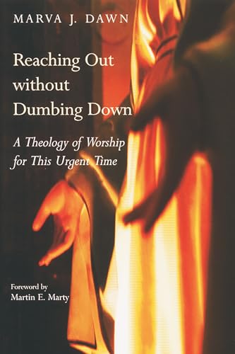 Cover of Reaching Out without Dumbing Down - A Theology of Worship for the Turn-of-the-Century Culture