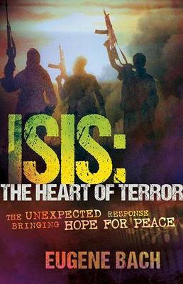 Cover of ISIS: The Heart of Terror - The unexpected response bringing hope for peace