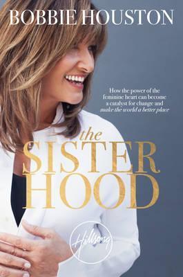 Cover of The Sisterhood - How the power of the feminine heart can become a catalyst for change