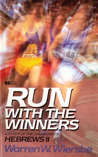Cover of Run With The Winners - A Study Of The Champions Of Hebrews 11