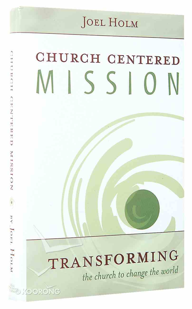 Cover of Church Centered Mission - transforming the church to save the world