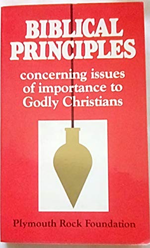 Cover of Biblical Principles - concerning issues of importance to Godly Christians