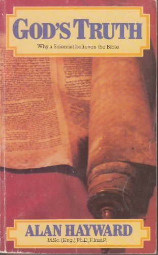 Cover of Gods Truth - A Scientist shows why it makes sense to believe the Bible