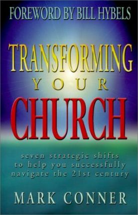 Cover of Transforming Your Church - 7 strategic shifts to help you successfully navigate the 21st century