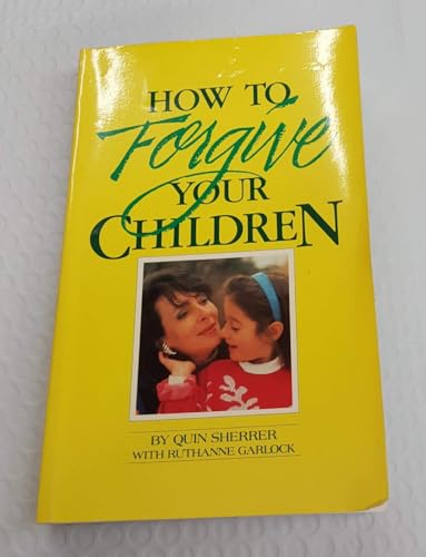 Cover of How To Forgive Your Children