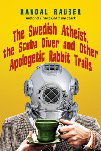 Cover of The Swedish Atheist the Scuba Diver and Other Apologetic Rabbit Trails