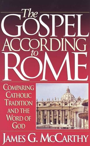 Cover of The Gospel According to Rome - Comparing Catholic Tradition and the Word of God