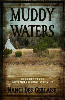 Cover of Muddy Waters - An Insiders View Of North American Native Spirituality