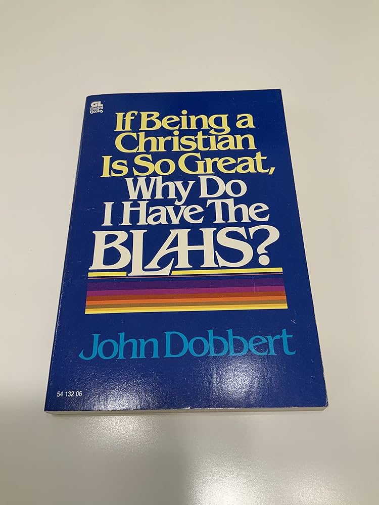 Cover of If being A Christian Is So Great Why Do I Have The Blahs