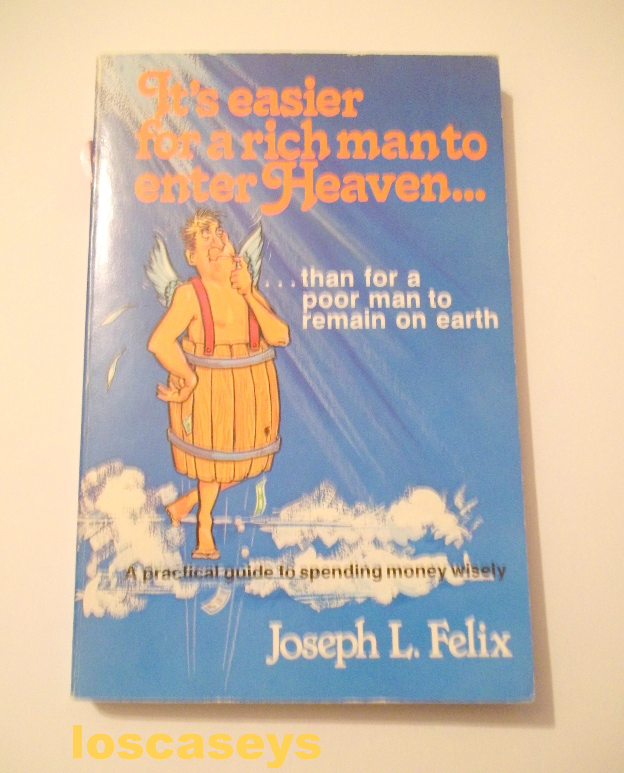 Cover of Its Easier For a Rich Man To Enter Heaven - Than For A Poor Man To Remain On Earth