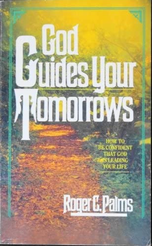 Cover of God Guides Your Tomorrows - How to be confident that God is Leading Your Life