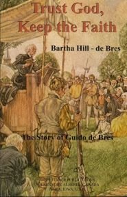 Cover of Trust God Keep the faith - The Story Of Guido de Bres