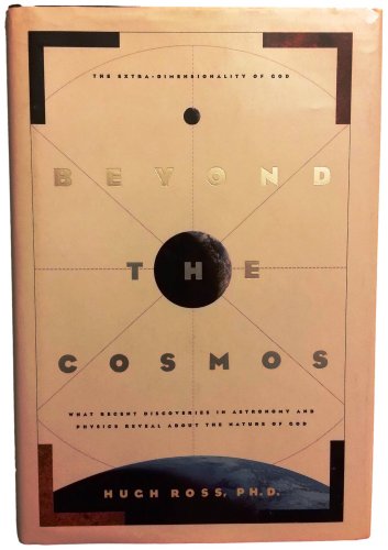 Cover of Beyond the Cosmos - What recent discoveries in Astronomy and Physics reveal about the nature of God