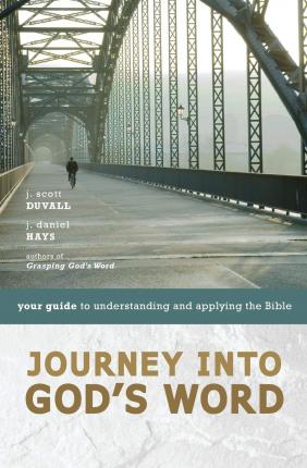 Cover of Journey into Gods Word - your guide to understanding and applying the Bible