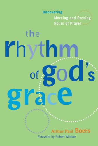 Cover of The Rhythm of Gods Grace - Uncovering Morning and Evening Hours of Prayer