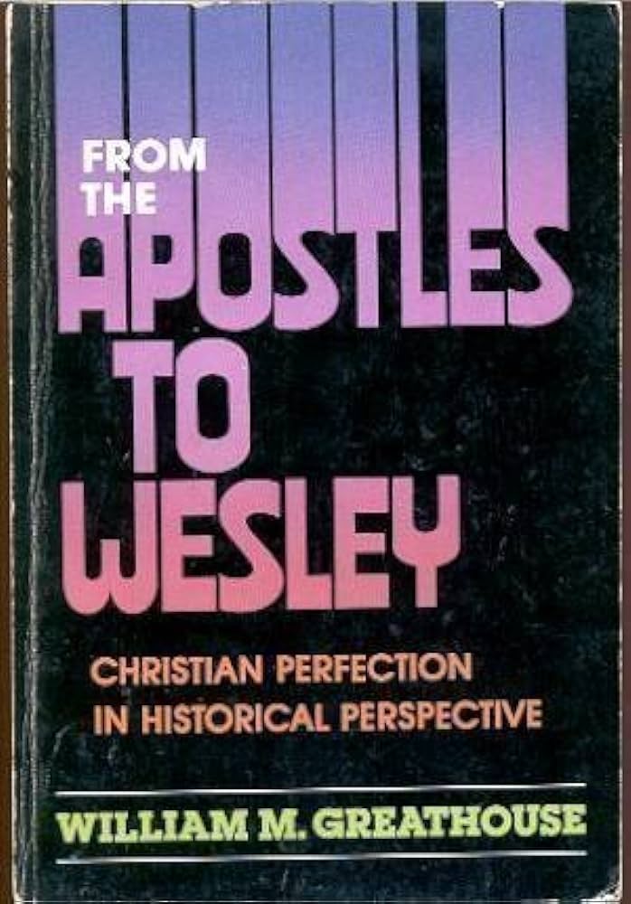 Cover of From the Apostles to Wesley - Christian perfection in Historical perspective