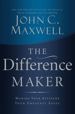 Cover of The Difference Maker - Making your attitude your greatest asset