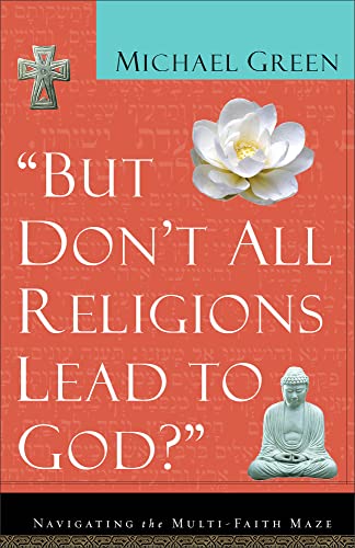 Cover of But Dont All Religions Lead to God?