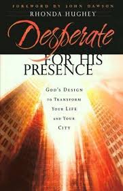 Cover of Desperate for His Presence - gods Design to Transform your Life and your city