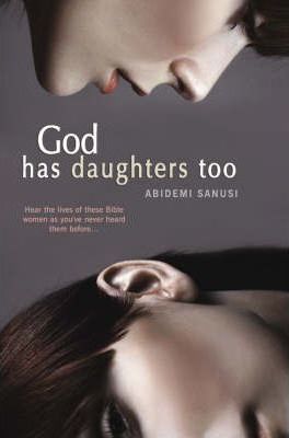 Cover of God Has Daughters Too - Hear the loves of these Bible women as youve never heard before
