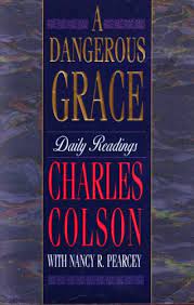 Cover of A Dangerous Grace - Daily Readings( Colson & Pearcey)