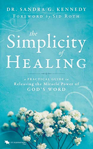 Cover of The Simplicity of Healing - a Practical guide to releasing the miracle power of Gods word