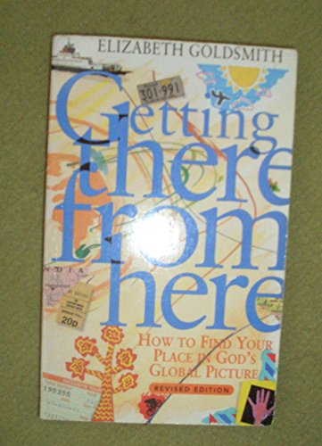 Cover of Getting There From Here - how to find your place in Gods global picture