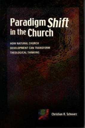 Cover of Paradigm Shift in the Church - How natural church development can transform theological thinking