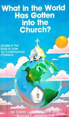 Cover of What in the World Has Gotten into the Church - Studies in the Book of Jude for Contemporary Christians