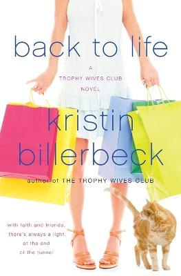 Cover of Back To Life - A trophy Wives Club Novel