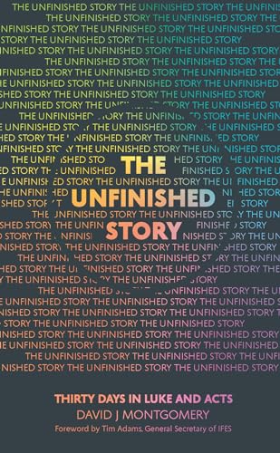 Cover of The Unfinished Story - Thirty Days In Luke And Acts