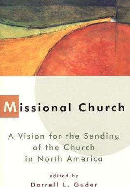 Cover of Missional Church - A vision for the sending of the Church in North America
